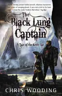 Le capitaine du poumon noir : Histoires du Ketty Jay - The Black Lung Captain: Tales of the Ketty Jay