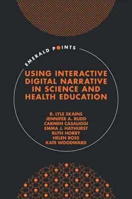 L'utilisation de la narration numérique interactive dans l'enseignement des sciences et de la santé - Using Interactive Digital Narrative in Science and Health Education