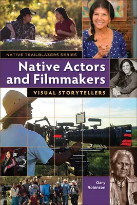 Acteurs et cinéastes autochtones : Les conteurs visuels - Native Actors and Filmmakers: Visual Storytellers