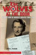 Les loups à la porte : L'histoire vraie de la plus grande espionne américaine - Wolves at the Door: The True Story of America's Greatest Female Spy