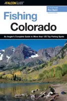 La pêche au Colorado : La pêche au Colorado : le guide complet du pêcheur à la ligne pour plus de 125 sites de pêche de premier choix, deuxième édition - Fishing Colorado: An Angler's Complete Guide To More Than 125 Top Fishing Spots, Second Edition