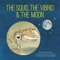 Le calmar, le vibrion et la lune - The Squid, the Vibrio and the Moon