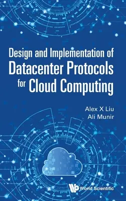 Conception et mise en œuvre de protocoles de centre de données pour l'informatique en nuage (Cloud Computing) - Design and Implementation of Datacenter Protocols for Cloud Computing