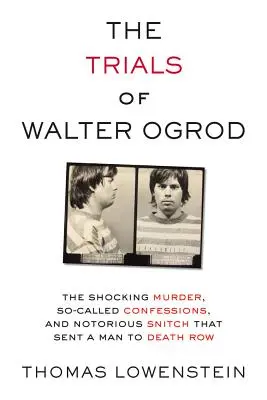 Les procès de Walter Ogrod : Le meurtre choquant, les soi-disant aveux et le mouchard notoire qui ont envoyé un homme dans le couloir de la mort - The Trials of Walter Ogrod: The Shocking Murder, So-Called Confessions, and Notorious Snitch That Sent a Man to Death Row