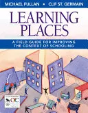 Lieux d'apprentissage : Un guide de terrain pour améliorer le contexte de l'enseignement - Learning Places: A Field Guide for Improving the Context of Schooling