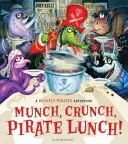 Munch, Crunch, Pirate Lunch ! - Munch, Crunch, Pirate Lunch!