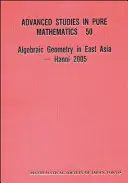 Géométrie algébrique en Asie de l'Est -- Hanoi 2005 - Algebraic Geometry in East Asia -- Hanoi 2005