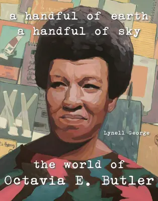 Une poignée de terre, une poignée de ciel : le monde d'Octavia Butler - A Handful of Earth, a Handful of Sky: The World of Octavia Butler