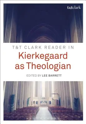 Lecteur T&t Clark sur Kierkegaard en tant que théologien - T&t Clark Reader in Kierkegaard as Theologian