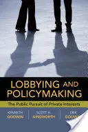 Lobbying et élaboration des politiques : La poursuite publique d'intérêts privés - Lobbying and Policymaking: The Public Pursuit of Private Interests