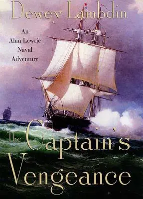 La vengeance du capitaine : Une aventure navale d'Alan Lewrie - The Captain's Vengeance: An Alan Lewrie Naval Adventure