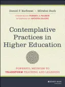 Pratiques contemplatives dans l'enseignement supérieur : Des méthodes puissantes pour transformer l'enseignement et l'apprentissage - Contemplative Practices in Higher Education: Powerful Methods to Transform Teaching and Learning