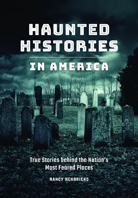 Histoires hantées en Amérique : Les histoires vraies des lieux les plus redoutés du pays - Haunted Histories in America: True Stories Behind the Nation's Most Feared Places