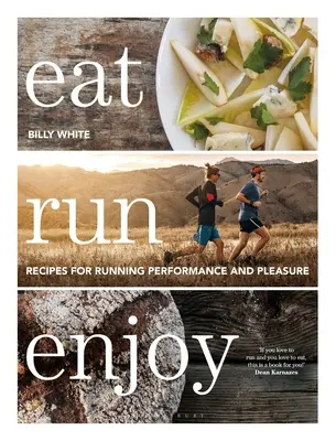 Eat Run Enjoy : Recettes pour la performance et le plaisir de la course à pied - Eat Run Enjoy: Recipes for Running Performance and Pleasure