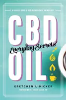 L'huile de CBD : Everyday Secrets : Un guide de vie pour la santé et le bien-être à base de chanvre - CBD Oil: Everyday Secrets: A Lifestyle Guide to Hemp-Derived Health and Wellness