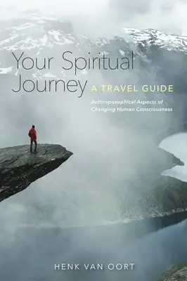 Votre voyage spirituel : Un guide de voyage : Aspects anthroposophiques de l'évolution de la conscience humaine - Your Spiritual Journey: A Travel Guide: Anthroposophical Aspects of Changing Human Consciousness