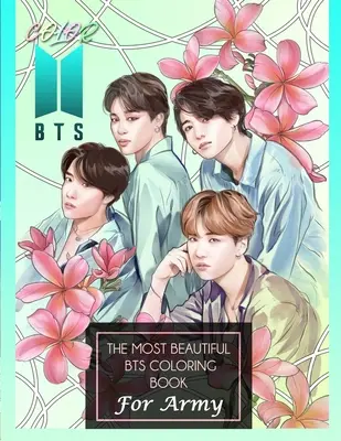 Color BTS ! Le plus beau livre de coloriage de BTS pour ARMY - Color BTS! The Most Beautiful BTS Coloring Book For ARMY