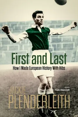 Premier et dernier : Comment j'ai marqué l'histoire de l'Europe avec les Hibs - First and Last: How I Made European History with Hibs