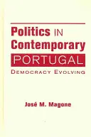 La politique dans le Portugal contemporain - La démocratie en évolution - Politics in Contemporary Portugal - Democracy Evolving