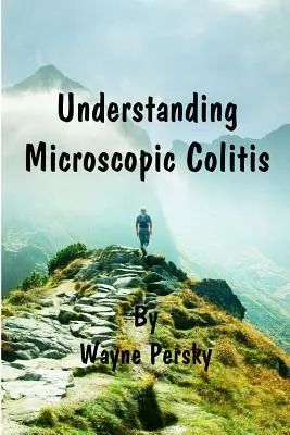 Comprendre la colite microscopique - Understanding Microscopic Colitis