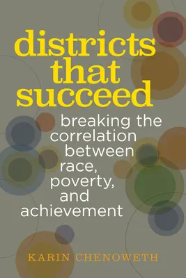 Les districts qui réussissent : Briser la corrélation entre race, pauvreté et réussite scolaire - Districts That Succeed: Breaking the Correlation Between Race, Poverty, and Achievement