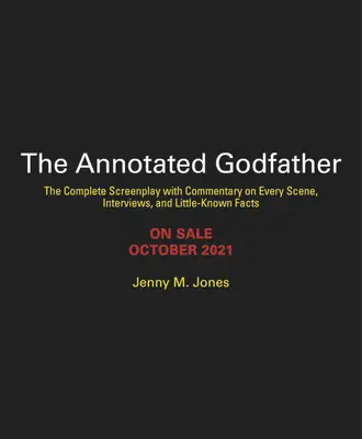 Le Parrain annoté : Édition du 50e anniversaire avec le scénario complet, des commentaires sur chaque scène, des interviews et des faits peu connus - The Annotated Godfather: 50th Anniversary Edition with the Complete Screenplay, Commentary on Every Scene, Interviews, and Little-Known Facts