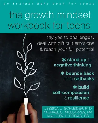 The Growth Mindset Workbook for Teens : Dites oui aux défis, gérez les émotions difficiles et atteignez votre plein potentiel. - The Growth Mindset Workbook for Teens: Say Yes to Challenges, Deal with Difficult Emotions, and Reach Your Full Potential