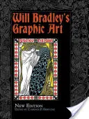 L'art graphique de Will Bradley : Nouvelle édition - Will Bradley's Graphic Art: New Edition