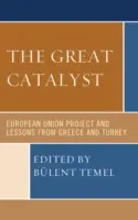 Le grand catalyseur : Le projet de l'Union européenne et les leçons de la Grèce et de la Turquie - The Great Catalyst: European Union Project and Lessons from Greece and Turkey
