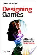 Designing Games : Un guide pour créer des expériences - Designing Games: A Guide to Engineering Experiences