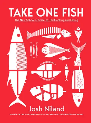 Take One Fish : The New School of Scale-To-Tail Cooking and Eating (Prenez un poisson : la nouvelle école de la cuisine et de l'alimentation à l'échelle) - Take One Fish: The New School of Scale-To-Tail Cooking and Eating