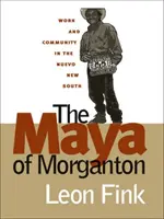 Les Mayas de Morganton : Travail et communauté dans le Nouveau Sud - The Maya of Morganton: Work and Community in the Nuevo New South