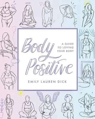 Body Positive : Un guide pour aimer son corps - Body Positive: A Guide to Loving Your Body