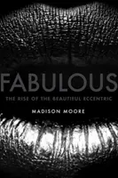 Fabuleux : L'essor des belles excentriques - Fabulous: The Rise of the Beautiful Eccentric