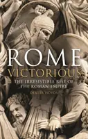 Rome victorieuse : l'irrésistible ascension de l'Empire romain - Rome Victorious: The Irresistible Rise of the Roman Empire