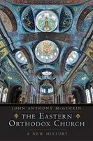 L'Église orthodoxe orientale : Une nouvelle histoire - The Eastern Orthodox Church: A New History