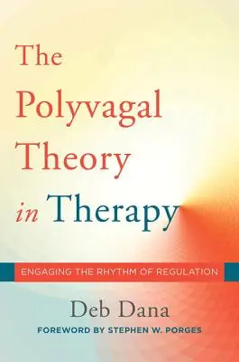 La théorie polyvagale en thérapie : Engager le rythme de la régulation - The Polyvagal Theory in Therapy: Engaging the Rhythm of Regulation