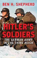 Les soldats d'Hitler : L'armée allemande dans le Troisième Reich - Hitler's Soldiers: The German Army in the Third Reich