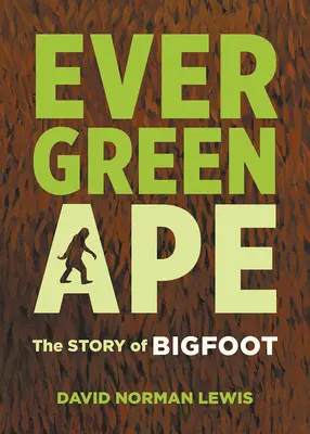 Evergreen Ape : L'histoire de Bigfoot - Evergreen Ape: The Story of Bigfoot