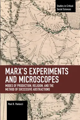 Expériences et microscopes de Marx : Modes de production, religion et méthode des abstractions successives - Marx's Experiments and Microscopes: Modes of Production, Religion, and the Method of Successive Abstractions