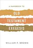 Manuel d'exégèse de l'Ancien Testament - A Handbook to Old Testament Exegesis