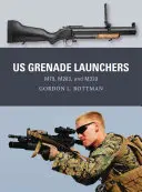 Lanceurs de grenades américains : M79, M203 et M320 - Us Grenade Launchers: M79, M203, and M320