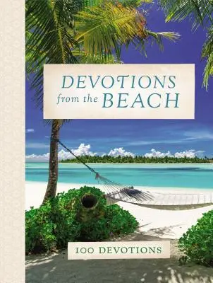 Devotions from the Beach : 100 Devotions - Devotions from the Beach: 100 Devotions