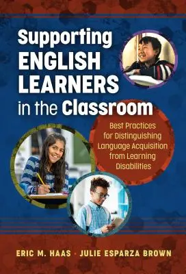 Supporting English Learners in the Classroom : Meilleures pratiques pour distinguer l'acquisition du langage des troubles de l'apprentissage - Supporting English Learners in the Classroom: Best Practices for Distinguishing Language Acquisition from Learning Disabilities