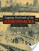 Les chemins de fer forestiers des Adirondacks - Logging Railroads of the Adirondacks