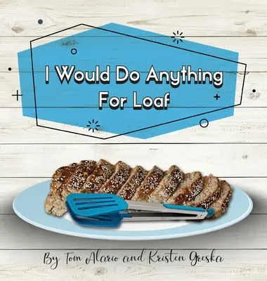 Je ferais n'importe quoi pour le pain - I Would Do Anything for Loaf