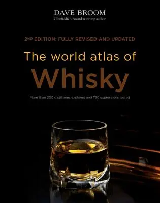 L'Atlas mondial du whisky : plus de 200 distilleries explorées et 750 expressions dégustées - The World Atlas of Whisky: More Than 200 Distilleries Explored and 750 Expressions Tasted