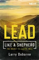 Diriger comme un berger : Le secret pour bien diriger - Lead Like a Shepherd: The Secret to Leading Well