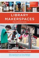 Les espaces de création de bibliothèques : Le guide complet - Library Makerspaces: The Complete Guide