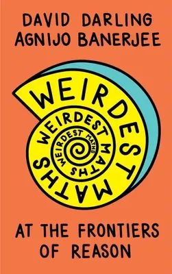 Les maths les plus bizarres : Aux frontières de la raison - Weirdest Maths: At the Frontiers of Reason